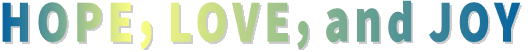 Hope, Love, and Joy